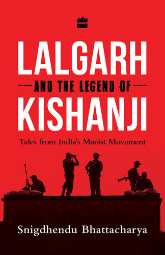 Lalgarh and the Legend of Kishanji : Tales from India's Maoist Movement