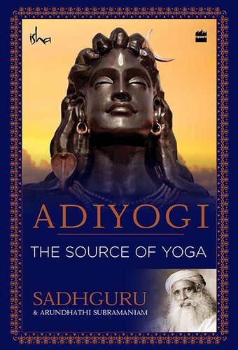 Adiyogi : the source of yoga