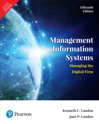 Management Information Systems: Managing the Digital Firm, Global Edition