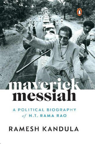 Maverick Messiah: A Political Biography of N.T. Rama Rao