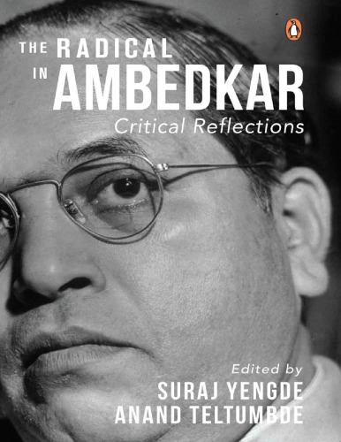 The Radical in Ambedkar: Critical Reflections