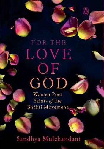 For the Love of God: Women Poet Saints of the Bhakti Movement