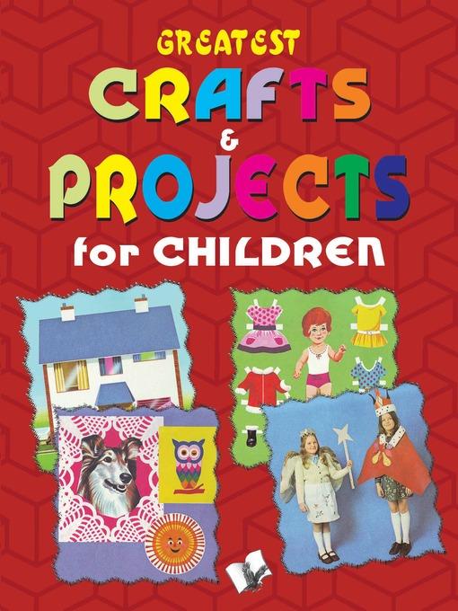 Greatest Crafts & Projects for Children