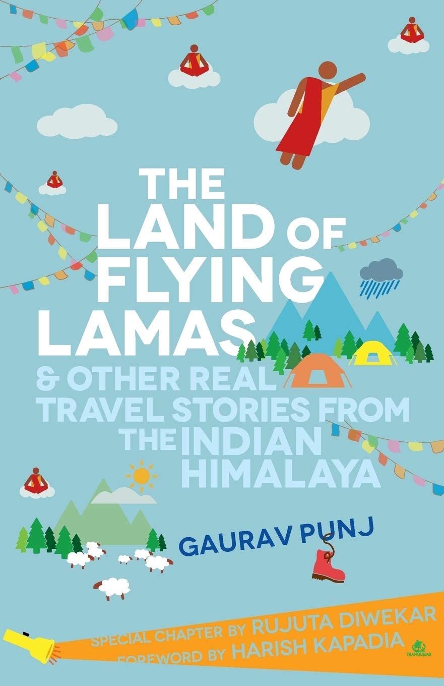 The Land Of Flying Lamas &amp; Other Real Travel Stories From The Indian Himalaya