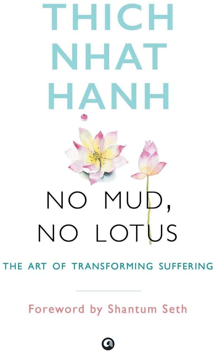 No Mud, No Lotus: The Art of Transforming Suffering