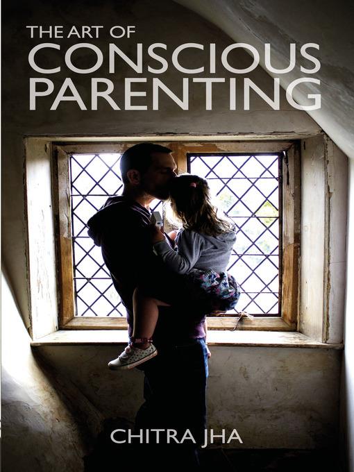 The Art of Conscious Parenting