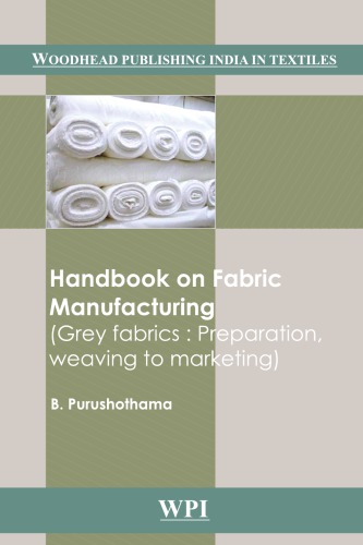 Handbook on fabric manufacturing : grey fabrics : preparation, weaving to marketing