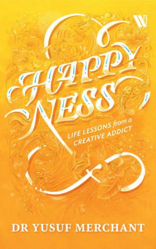 Happyness - Life Lessons From A Creative Addict