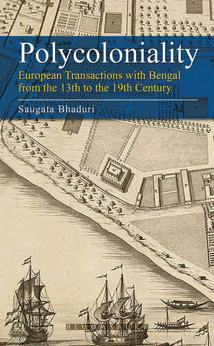 Polycoloniality : European transactions with Bengal from the 13th to the 19th century