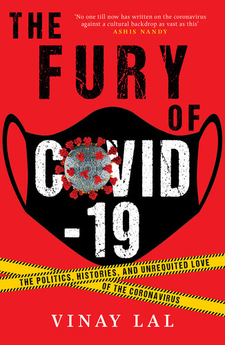 The fury of COVID-19 : the politics, histories and unrequited love of the coronavirus