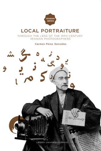 Local Portraiture: Through the Lens of the 19th-Century Iranian Photographers