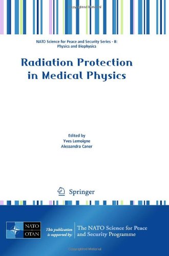 Radiation Protection in Medical Physics (NATO Science for Peace and Security Series B: Physics and Biophysics)