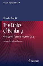 The ethics of banking : conclusions from the financial crisis