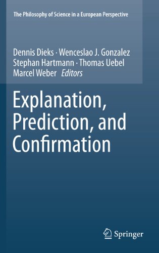 Explanation, Prediction, And Confirmation (The Philosophy Of Science In A European Perspective)