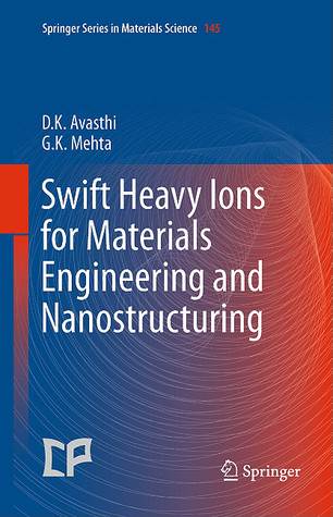 Swift Heavy Ions For Materials Engineering And Nanostructuring (Springer Series In Materials Science)