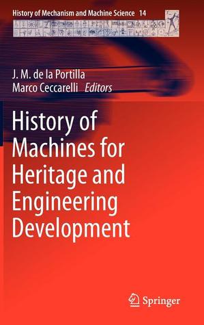 History Of Machines For Heritage And Engineering Development (History Of Mechanism And Machine Science)