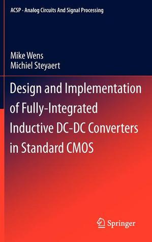 Design And Implementation Of Fully Integrated Inductive Dc Dc Converters In Standard Cmos (Analog Circuits And Signal Processing)