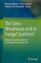 The Sirex woodwasp and its fungal symbiont : research and management of a worldwide invasive pest