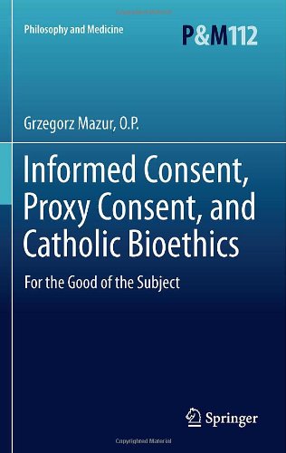 Informed Consent, Proxy Consent, And Catholic Bioethics