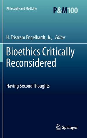 Bioethics Critically Reconsidered