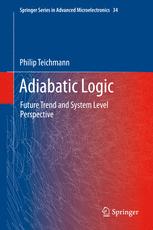 Adiabatic Logic Future Trend and System Level Perspective