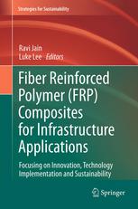 Fiber Reinforced Polymer (FRP) Composites for Infrastructure Applications Focusing on Innovation, Technology Implementation and Sustainability