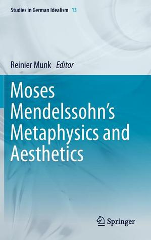 Moses Mendelssohn's Metaphysics and Aesthetics