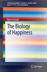 The Biology of Happiness (SpringerBriefs in Well-Being and Quality of Life Research)