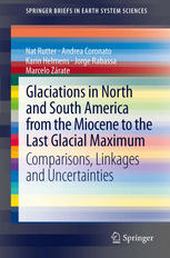 Glaciations in North and South America from the Miocene to the Last Glacial Maximum Comparisons, Linkages and Uncertainties