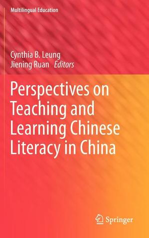 Perspectives on Teaching and Learning Chinese Literacy in China