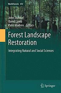 Forest landscape restoration : integrating natural and social sciences