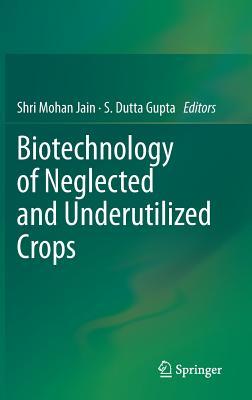 Biotechnology of Neglected and Underutilized Crops