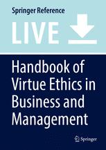 Handbook of Virtue Ethics in Business and Management