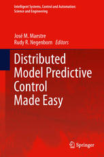 Distributed Model Predictive Control Made Easy (Intelligent Systems, Control and Automation