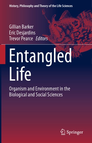 Entangled Life : Organism and Environment in the Biological and Social Sciences