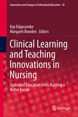 Clinical Learning and Teaching Innovations in Nursing : Dedicated Education Units Building a Better Future