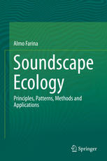 Soundscape Ecology Principles, Patterns, Methods and Applications