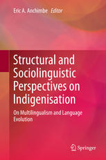 Structural and Sociolinguistic Perspectives on Indigenisation : On Multilingualism and Language Evolution