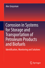 Corrosion in Systems for Storage and Transportation of Petroleum Products and Biofuels : Identification, Monitoring and Solutions