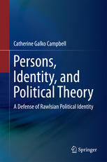 Persons, Identity, and Political Theory A Defense of Rawlsian Political Identity