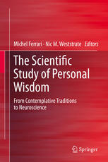 The Scientific Study of Personal Wisdom From Contemplative Traditions to Neuroscience