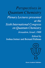 Perspectives in Quantum Chemistry : Plenary Lectures Presented at the Sixth International Congress on Quantum Chemistry Held in Jerusalem, Israel, August 22-25 1988