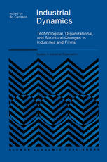 Industrial Dynamics : Technological, Organizational, and Structural Changes in Industries and Firms.