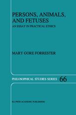 Persons, Animals, and Fetuses : an Essay in Practical Ethics