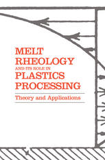 Melt Rheology and Its Role in Plastics Processing : Theory and Applications