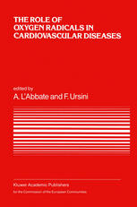 The Role of Oxygen Radicals in Cardiovascular Diseases : a Conference in the European Concerted Action on Breakdown in Human Adaptation -- Cardiovascular Diseases, held in Asolo, Italy, 2-5 December 1986