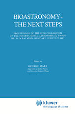 Bioastronomy -- The Next Steps : Proceedings of the 99th Colloquium of the International Astronomical Union held in Balaton, Hungary, June 22-27, 1987