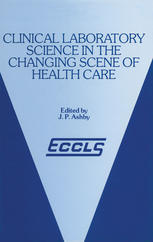 Clinical Laboratory Science in the Changing Scene of Health Care : Proceedings of the sixth ECCLS Seminar held at Cologne, West Germany, 8th-10th May, 1985