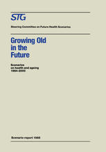 Growing Old in the Future : Scenarios on Health and Ageing 1984-2000.