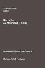 Nietzsche as Affirmative Thinker Papers Presented at the Fifth Jerusalem Philosophical Encounter, April 1983